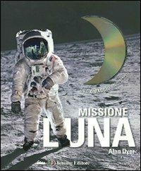 Missione Luna. Tutti i segreti di un viaggio indimenticabile. Ediz. illustrata. Con DVD - Alan Dyer - copertina