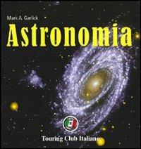 Astronomia. Ediz. illustrata - copertina