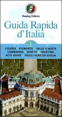 Guida rapida d'Italia. Vol. 1: Liguria, Piemonte, Valle d'Aosta, Lombardia, Veneto, Trentino-Alto Adige, Friuli-Venezia Giulia. - copertina