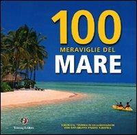 Cento meraviglie del mare. Ediz. illustrata - copertina