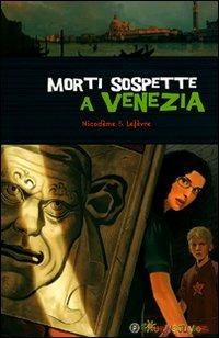 Morti sospette a Venezia - Béatrice Nicodème,Thierry Lefèvre - copertina