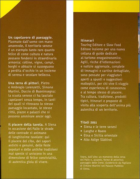 Siena e le terre senesi. La città del palio, le crete, la val d'Orcia, l'Amiata: paesaggio, storia, arte, sapori - 2