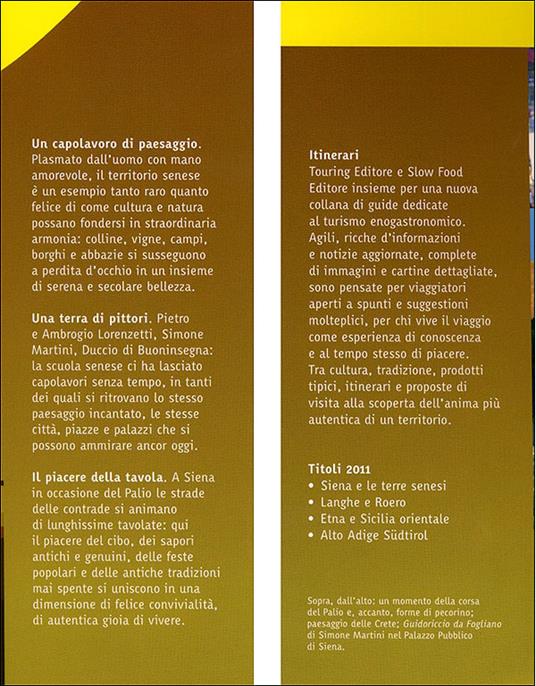 Siena e le terre senesi. La città del palio, le crete, la val d'Orcia, l'Amiata: paesaggio, storia, arte, sapori - 2
