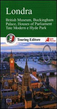 Londra. British Museum, Buckingham Palace, Houses of Parliament, Tate Modern e Hyde Park. Con guida alle informazioni pratiche - copertina