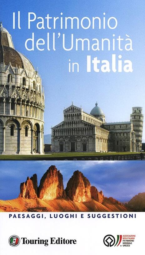 Il patrimonio dell'umanità in Italia. Paesaggi, luoghi e suggestioni - copertina