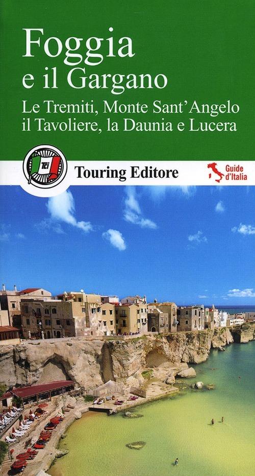 Foggia e il Gargano. Le Tremiti, Monte Sant'Angelo, il Tavoliere, La Daunia e Lucera - copertina