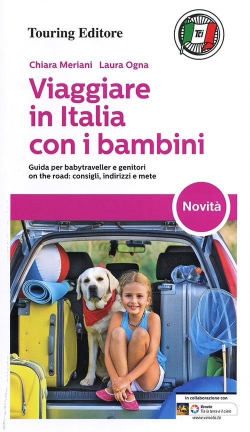 Viaggiare in Italia con i bambini - Chiara Meriani,Laura Ogna - copertina