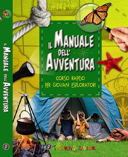 Il manuale dell'avventura. Corso rapido per giovani esploratori - Elena Gatti - copertina