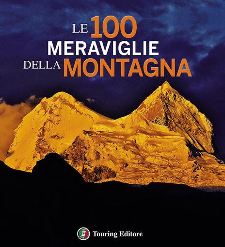 Le 100 meraviglie della montagna. Ediz. illustrata - Paolo Paci - copertina