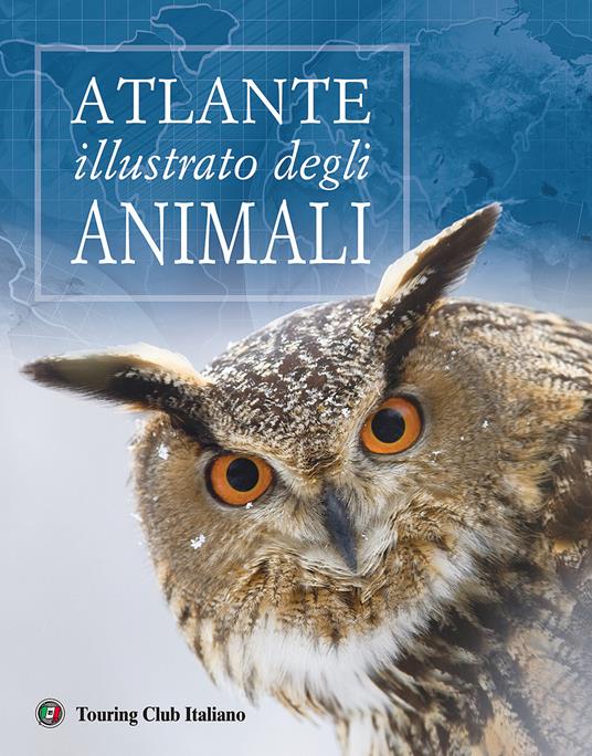 Atlante illustrato degli animali. Ediz. illustrata - E. Damiani - P. Destro  - E. Magnaghi - Libro - Touring - Divulgazione e illustrati Touring