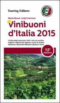 Vini buoni d'Italia 2015 - Mario Busso,Luigi Cremona - copertina