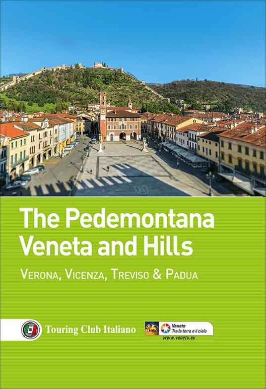 The Pedemontana Veneta and Hills. Verona, Vicenza, Treviso e Padua - copertina
