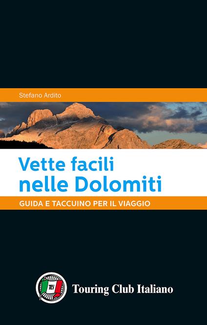 Vette facili nelle Dolomiti. Guida e taccuino per il viaggio - Stefano Ardito - copertina