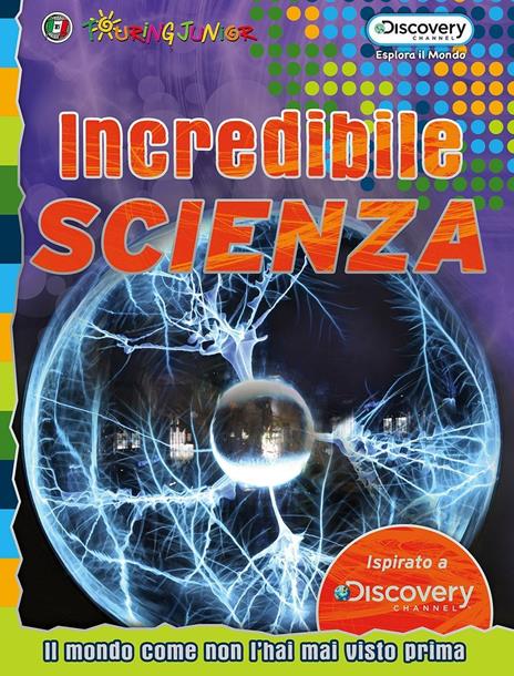 Incredibile scienza. Il mondo come non l'hai mai visto prima - copertina