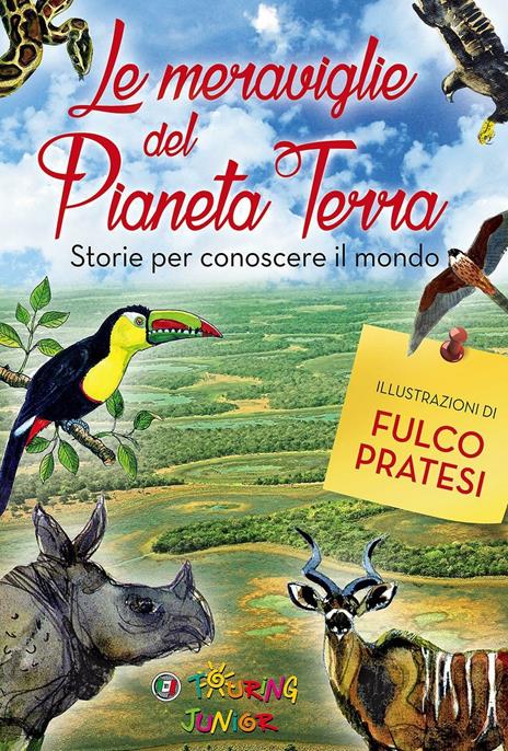 Le meraviglie del pianeta Terra. Storie per conoscere il mondo. Ediz. illustrata - Roberto Isotti,Micol Ricci,Gabriele Salari - copertina
