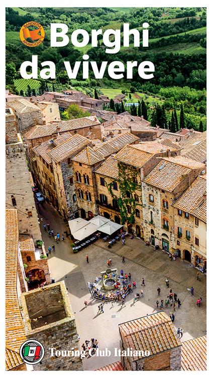 Borghi da vivere. Tesori nascosti nel cuore dell’Italia: 281 paesi Bandiera Arancione, sorprendenti occasioni di viaggio - copertina