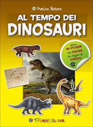 Al tempo dei dinosauri. Amica natura. Con Adesivi