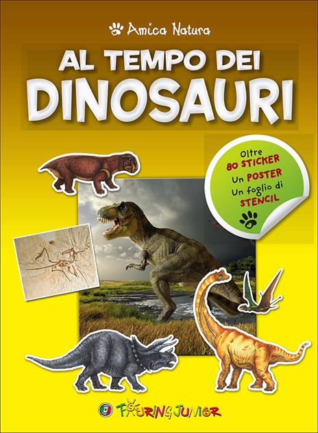 Al tempo dei dinosauri. Amica natura. Con Adesivi - copertina