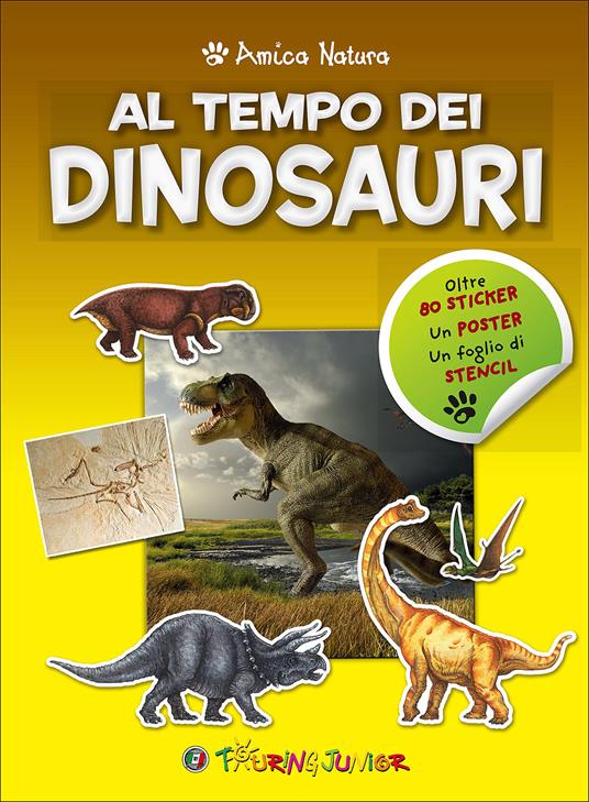 Al tempo dei dinosauri. Amica natura. Con Adesivi - copertina