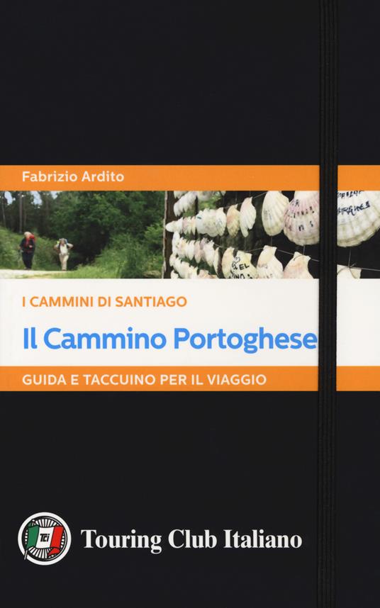 Il cammino portoghese. I cammini di Santiago. Guida e taccuino per il viaggio - Fabrizio Ardito - copertina