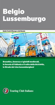 Belgio e Lussemburgo. Bruxelles, Anversa e i gioielli medievali, le foreste di Vallonia e il culto della bicicletta, le Strade del vino lussemburghesi