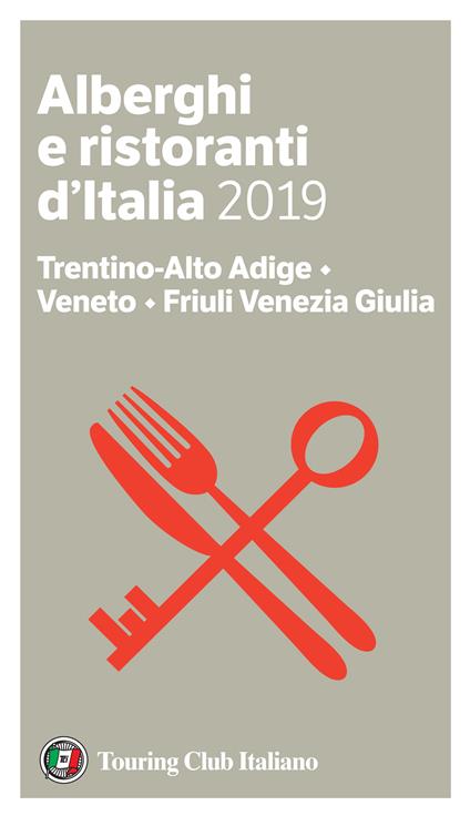Trentino-Alto Adige, Veneto, Friuli Venezia Giulia. Alberghi e ristoranti d'Italia 2019 - Luigi Cremona,Teresa Cremona - ebook