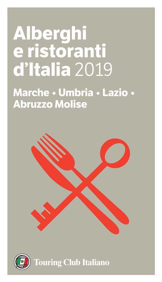 Marche, Umbria, Lazio, Abruzzo, Molise. Alberghi e ristoranti d'Italia 2019 - Luigi Cremona,Teresa Cremona - ebook