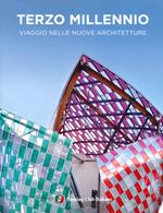 Terzo millennio. Viaggio nelle nuove architetture. Ediz. a colori
