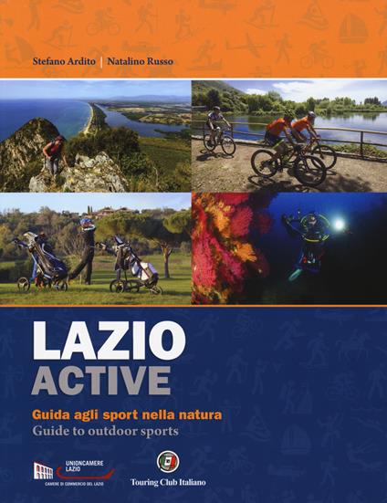 Lazio active. Guida agli sport nella natura-Guide to outdoor sports. Ediz. bilingue - Stefano Ardito,Natalino Russo - copertina
