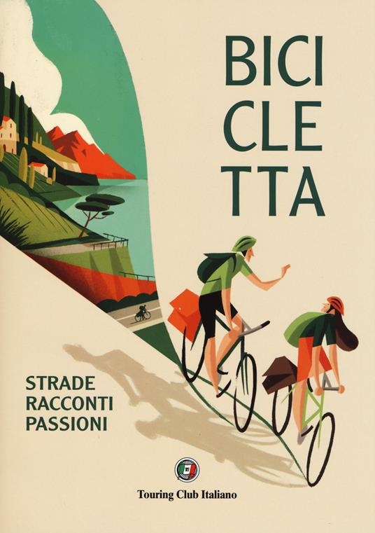 Bicicletta. Strade, racconti, passione. Ediz. a colori - copertina