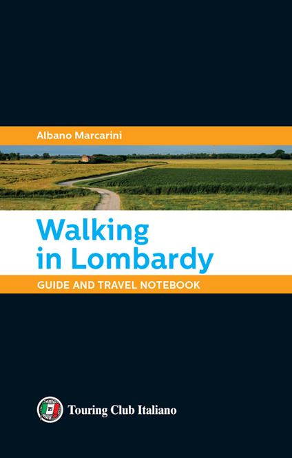 Walking in Lombardy. Guide and travel notebook - Albano Marcarini - copertina