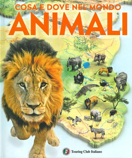 Cosa e quando nel mondo. Animali - copertina