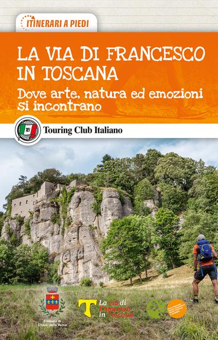 La via di Francesco in Toscana. Dove arte, natura ed emozioni si incontrano - Fabrizio Ardito - copertina