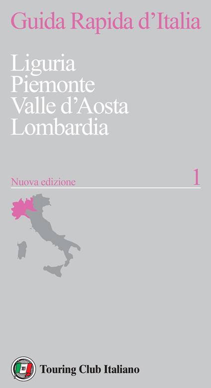 Guida rapida d'Italia. Nuova ediz.. Vol. 1: Liguria, Piemonte, Valle d’Aosta, Lombardia - copertina