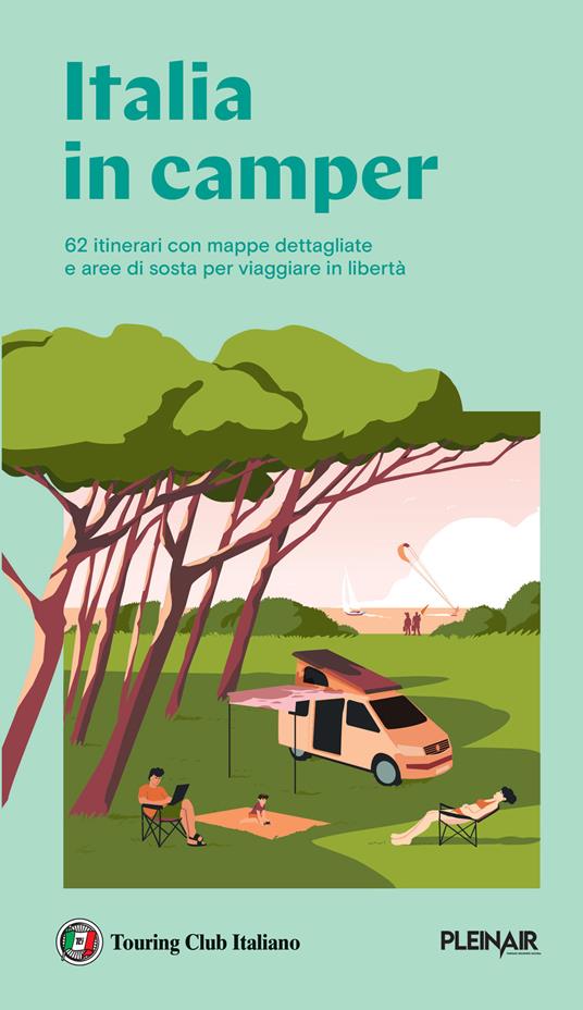 Italia in Camper. 62 itinerari con mappe dettagliate e aree di sosta per viaggiare in libertà - copertina