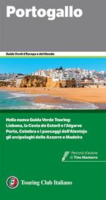 Portogallo. Nella nuova Guida Verde Touring: Lisbona, la Costa do Estoril e l'Algarve; Porto, Coimbra e i paesaggi dell'Alentejo; gli arcipelaghi delle Azzorre e Madeira