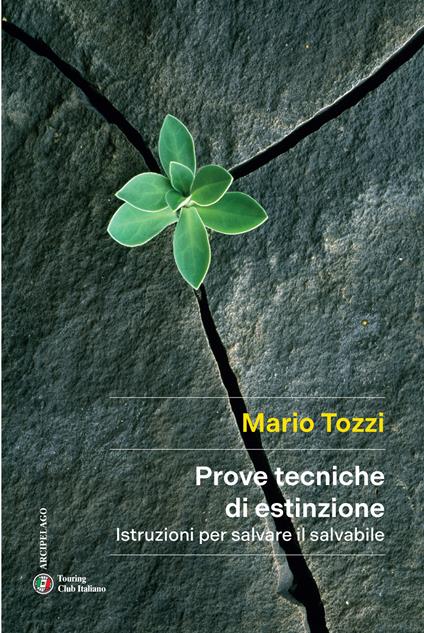Prove tecniche di estinzione. Istruzioni per salvare il salvabile - Mario Tozzi - copertina