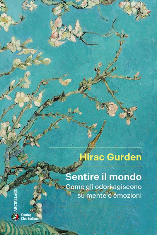 Sentire il mondo. Come gli odori agiscono su mente e emozioni - Hirac Gurden - copertina