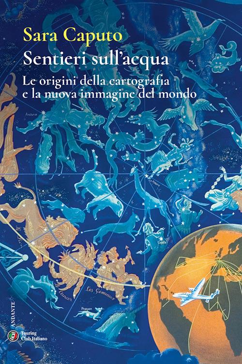 Sentieri sull'acqua. Le origini della cartografia e la nuova immagine del mondo - Sara Caputo - ebook