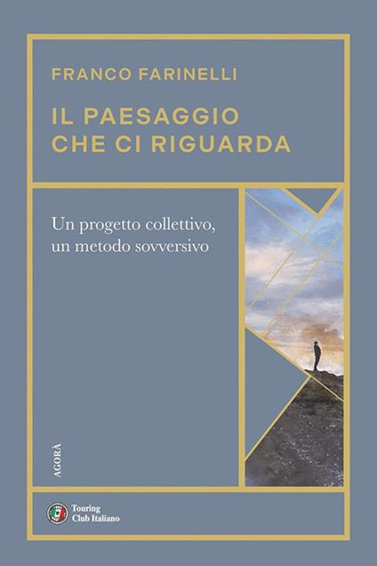 Il paesaggio che ci riguarda. Un progetto collettivo, un metodo sovversivo - Franco Farinelli - ebook
