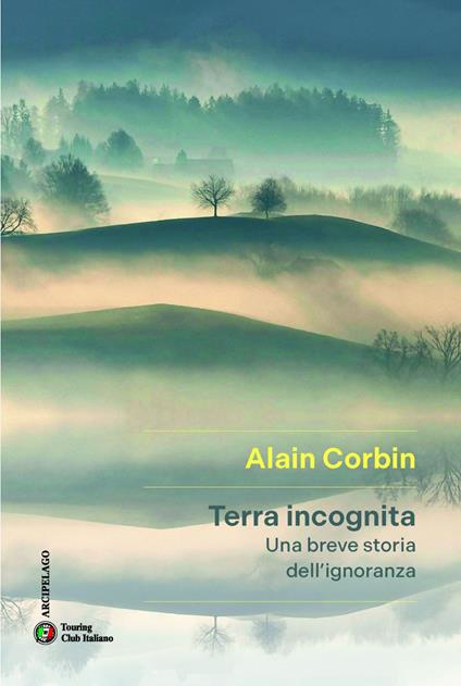Terra incognita. Una breve storia dell'ignoranza - Alain Corbin,Chicca Galli - ebook