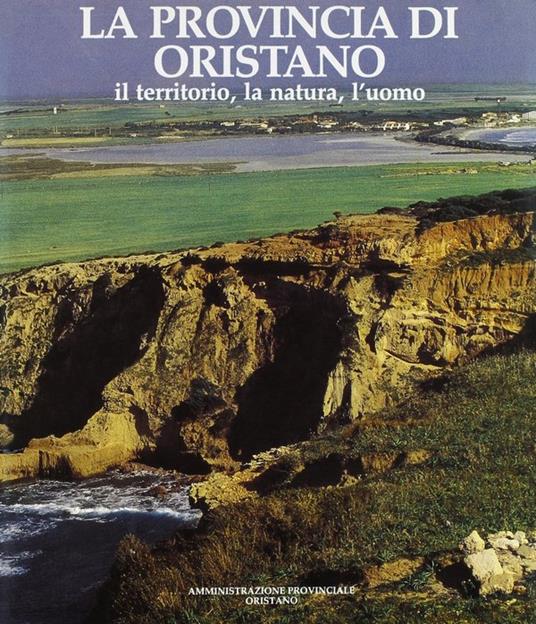 La provincia di Oristano. Il territorio, la natura, l'uomo - copertina