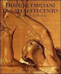 Disegni emiliani del Sei-Settecento. Vol. 1: I grandi cicli di affreschi. - copertina