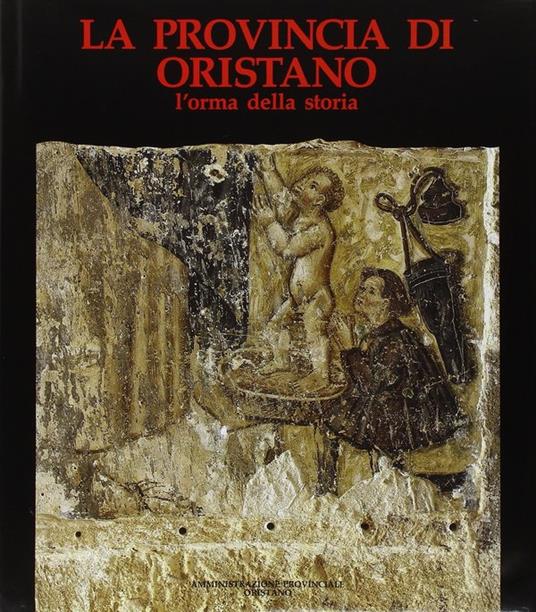 La provincia di Oristano. L'orma della storia - copertina