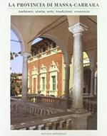 La provincia di Massa-Carrara. Ambiente, storia, arte, tradizioni, economia