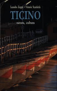 Il ticino. Natura, cultura