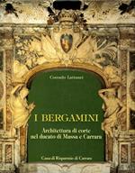 I Bergamini. Architettura di corte nel Ducato di Massa Carrara