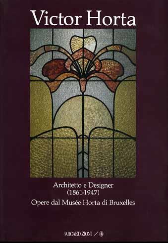 Victor Hortà. Architetto e designer 1861-1947. Opere dal Musée Horta di Bruxelles. Catalogo della mostra (Ferrara, 21 dicembre 1991-1 marzo 1992) - Annamaria Fioravanti Baraldi,Anna Soncini Fratta - copertina