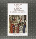 Lorenzo dopo Lorenzo. La fortuna storica di Lorenzo il Magnifico. Catalogo della mostra