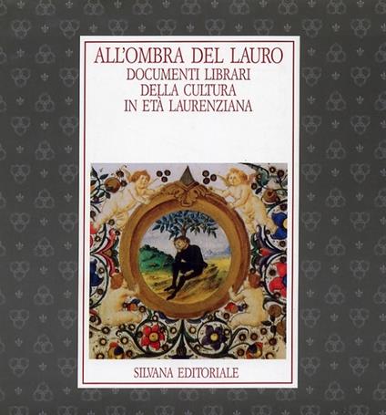 All'ombra del lauro. Documenti librari della cultura in età laurenziana. Catalogo della mostra - copertina